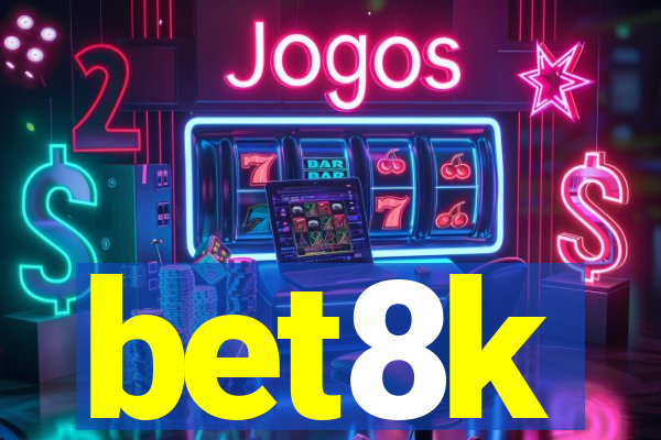 bet8k