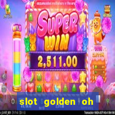 slot golden oh yeah casino slots