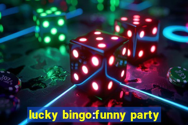 lucky bingo:funny party