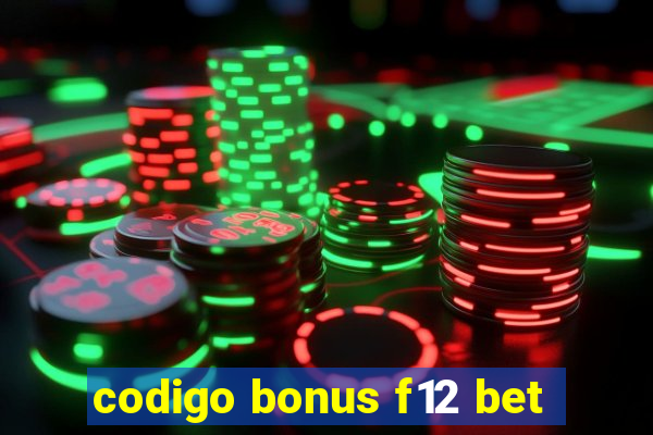 codigo bonus f12 bet