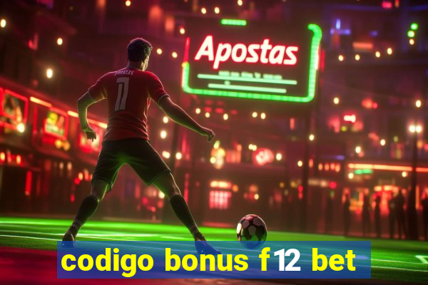 codigo bonus f12 bet