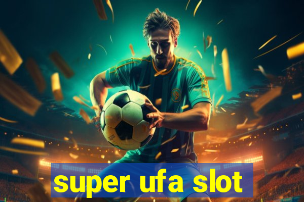 super ufa slot