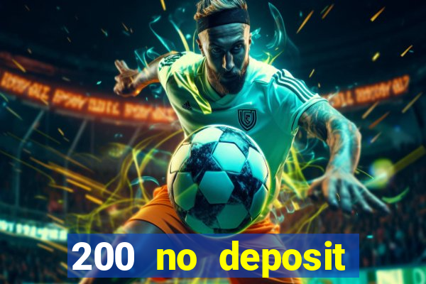 200 no deposit casino bonus