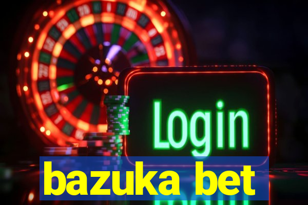 bazuka bet