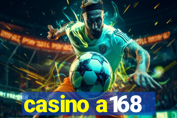 casino a168