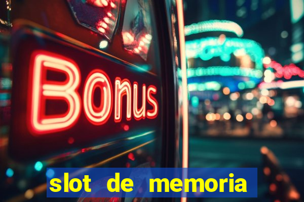 slot de memoria ram parou de funcionar