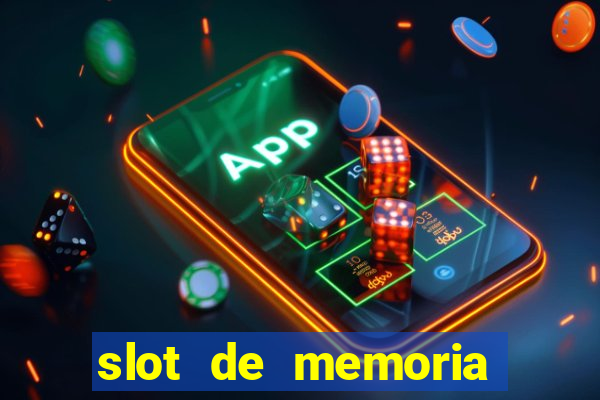 slot de memoria ram parou de funcionar