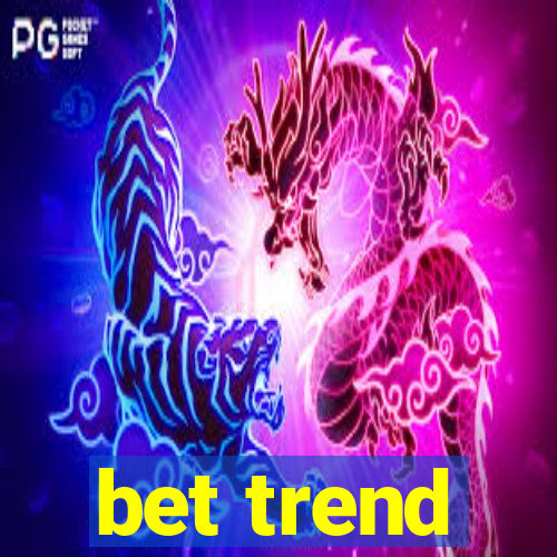 bet trend