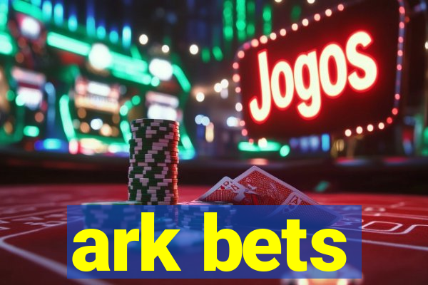 ark bets