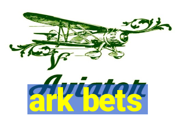 ark bets