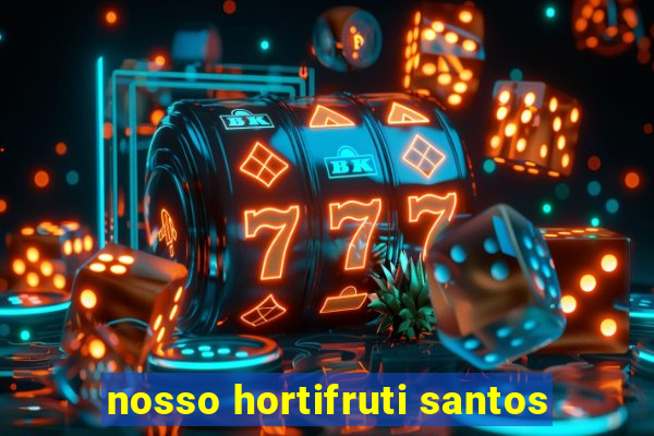 nosso hortifruti santos