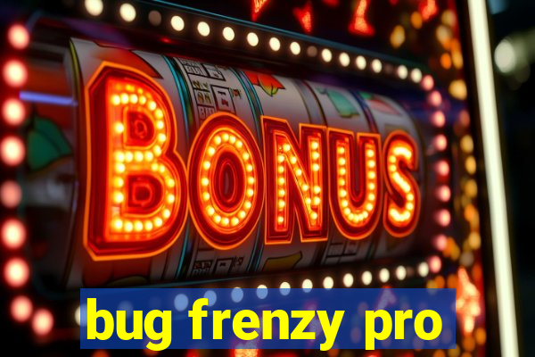 bug frenzy pro