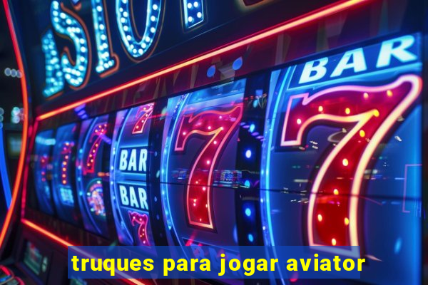 truques para jogar aviator