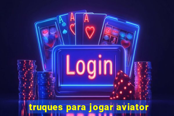 truques para jogar aviator