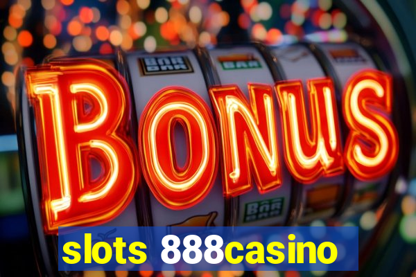 slots 888casino