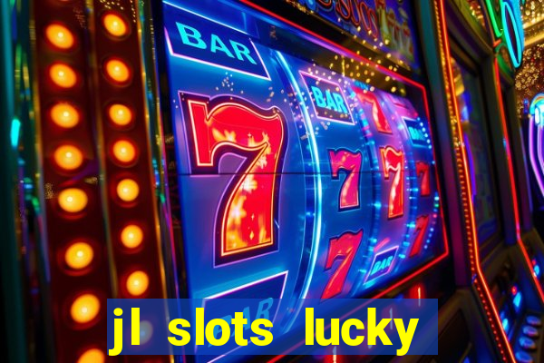 jl slots lucky spin 777