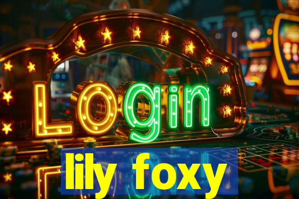 lily foxy