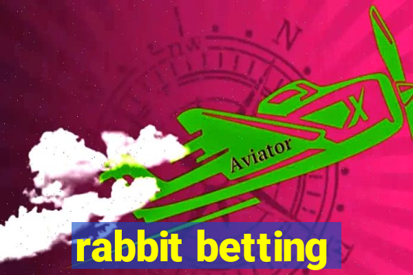 rabbit betting