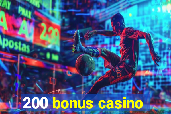 200 bonus casino