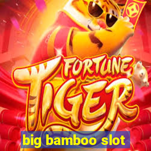 big bamboo slot