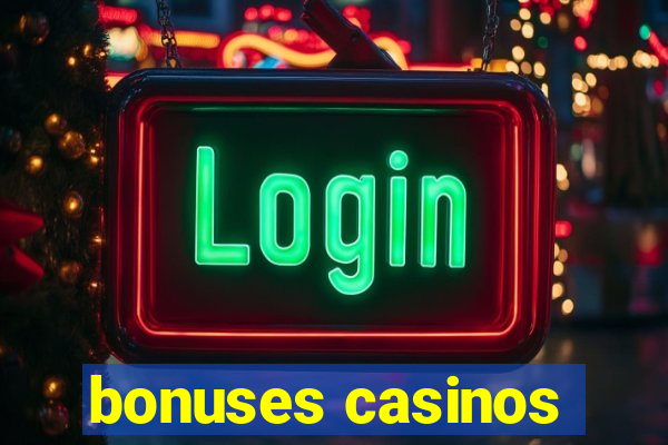 bonuses casinos