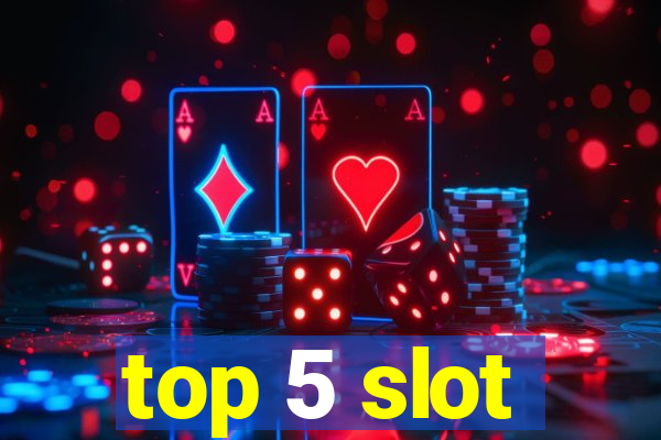 top 5 slot