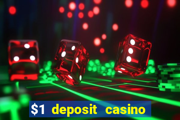 $1 deposit casino for new player