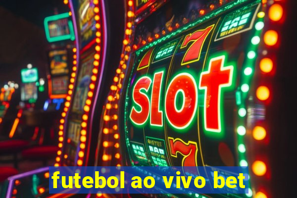 futebol ao vivo bet