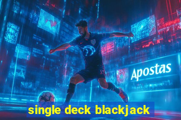 single deck blackjack