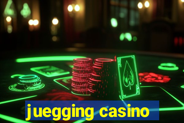 juegging casino