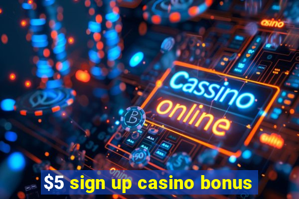 $5 sign up casino bonus