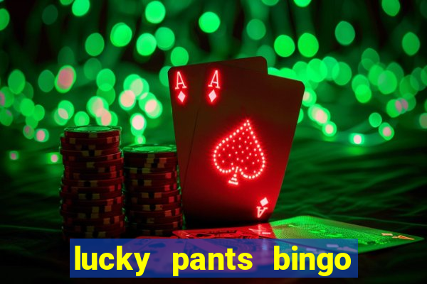 lucky pants bingo welcome bonus