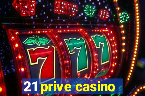 21 prive casino