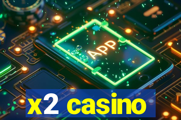 x2 casino