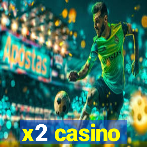 x2 casino