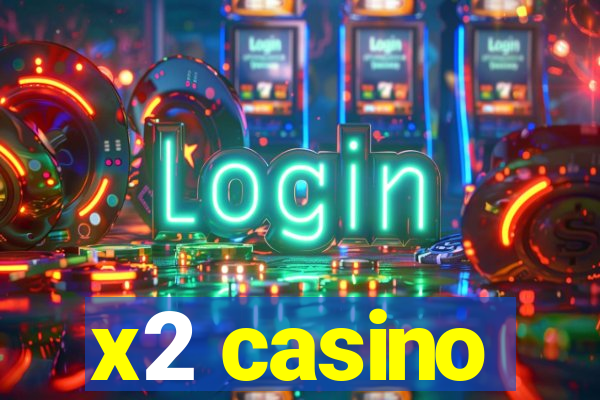 x2 casino