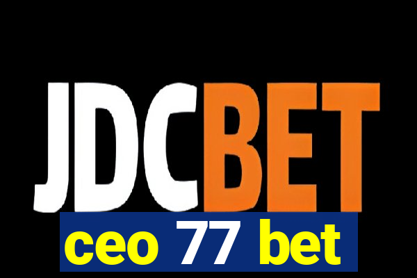 ceo 77 bet