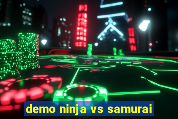 demo ninja vs samurai