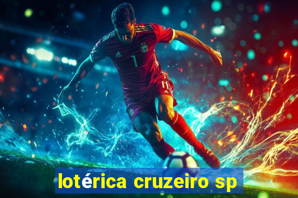 lotérica cruzeiro sp