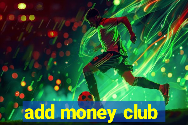 add money club