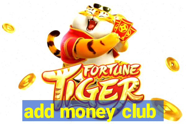 add money club