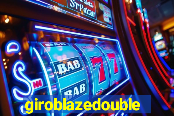 giroblazedouble