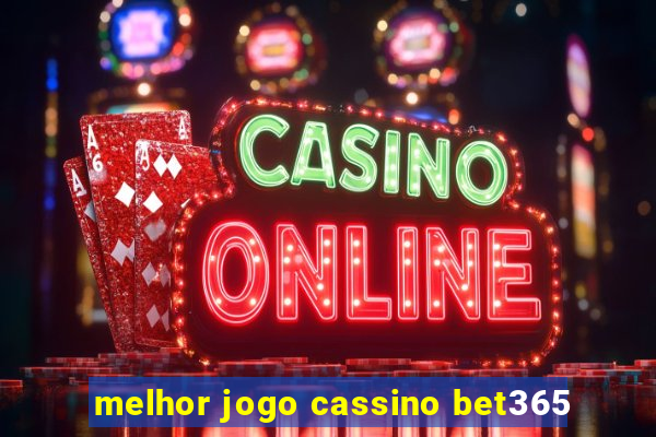 melhor jogo cassino bet365