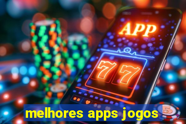 melhores apps jogos