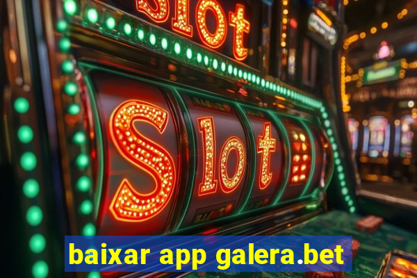 baixar app galera.bet