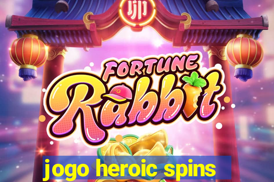 jogo heroic spins