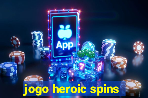 jogo heroic spins