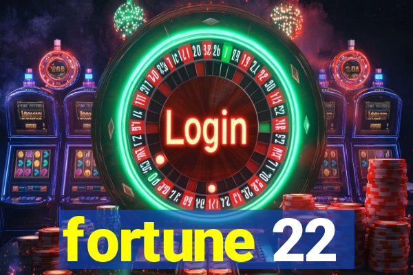 fortune 22