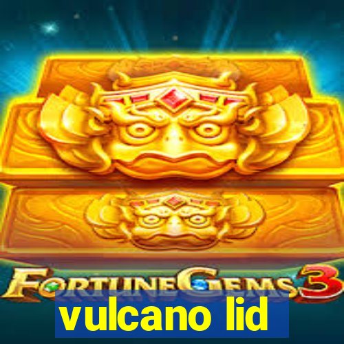 vulcano lid