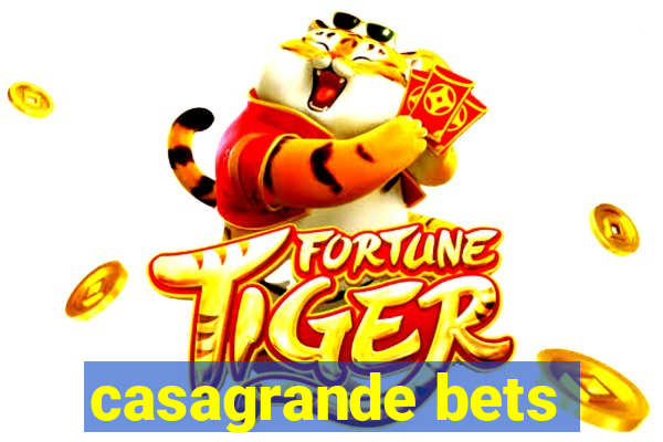 casagrande bets